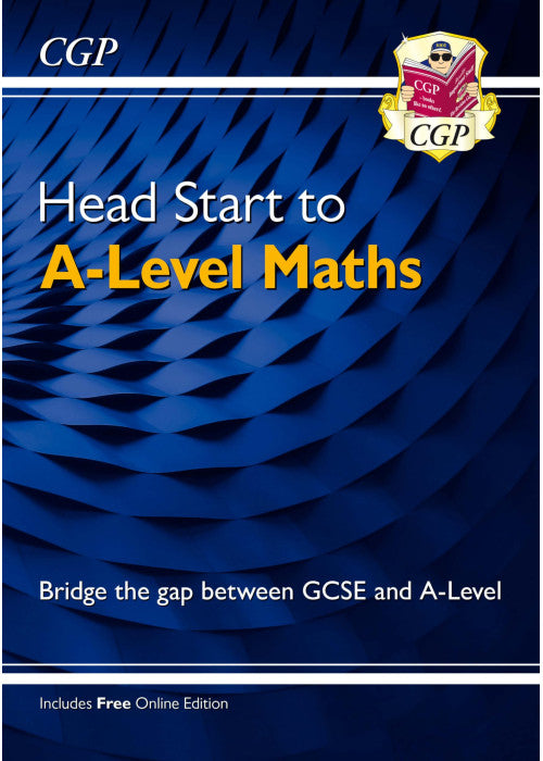 Head Start to A-Level Maths (with Online Edition): bridging the gap between GCSE and A-Level