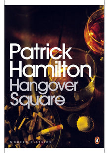 Hangover Square: A Story of Darkest Earl's Court (Penguin Modern Classics)