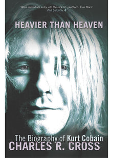 Heavier Than Heaven: The Biography of Kurt Cobain