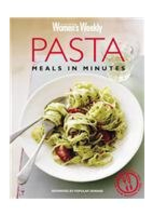 Pasta Meals In Minutes (The Australian Women's Weekly Essentials)