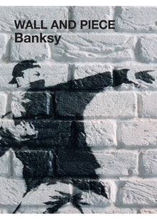 Banksy: Wall and Piece