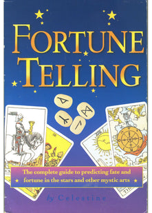 Fortune Telling - The complete guide to predicting fate & fortune in the stars & other mystic arts