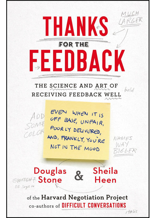 Thanks for the Feedback: The Science and Art of Receiving Feedback Well