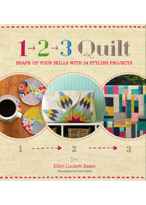 1, 2, 3 Quilt: Shape Up Your Skills with 24 Stylish Projects