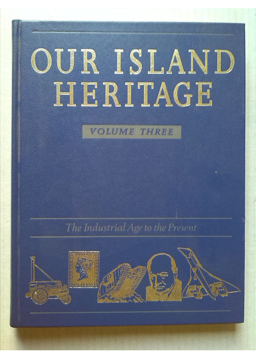 Our Island Heritage, Vol. 3: The Industrial Age to the Present