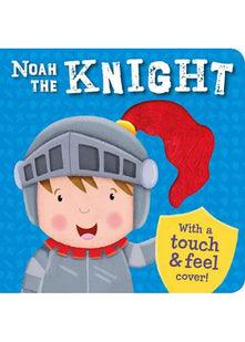 Noah the Knight (Touch and Feel Boards)