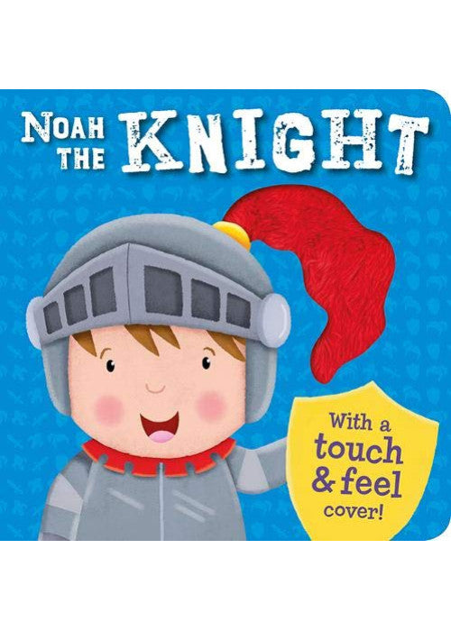 Noah the Knight (Touch and Feel Boards)