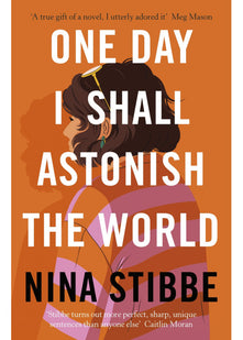 One Day I Shall Astonish the World