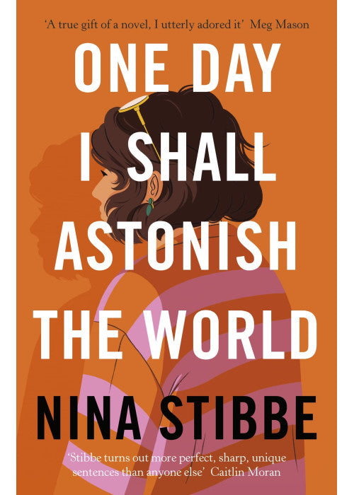 One Day I Shall Astonish the World