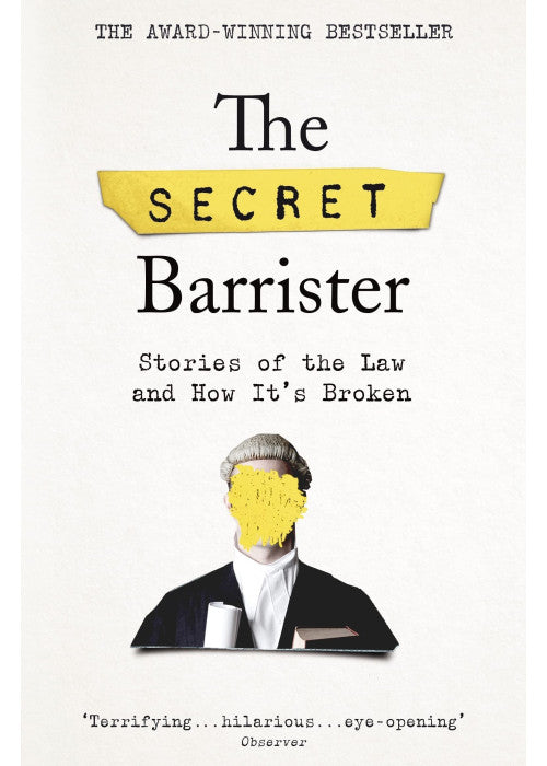 The Secret Barrister: Stories of the Law and How It's Broken