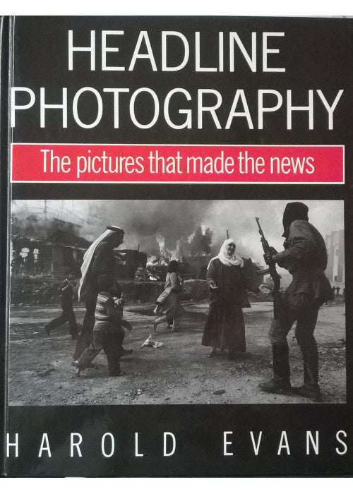 Headline Photography: The Pictures That Made the News