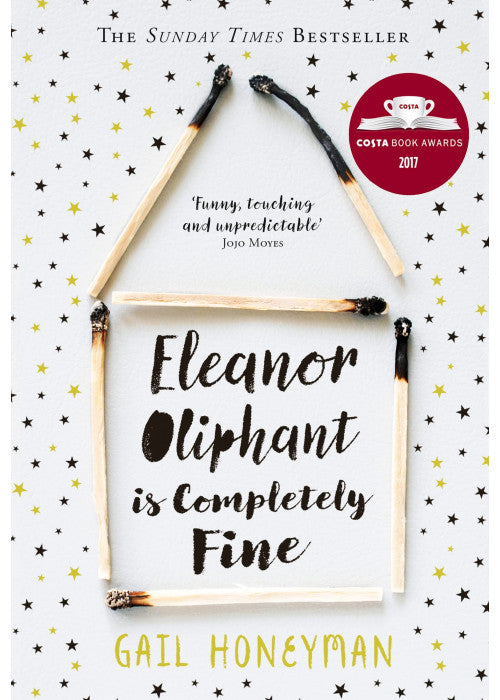Eleanor Oliphant is Completely Fine: Debut Sunday Times Bestseller and Costa First Novel Book Award winner