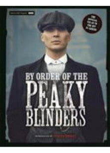 By Order of the Peaky Blinders: The Official Companion to the Hit TV Series (Special Gift Edition)