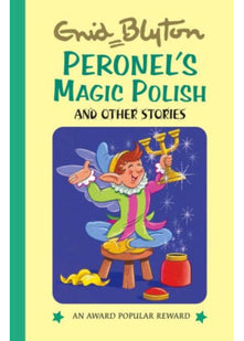 Peronnel's Magic Polish and Other Stories (Enid Blyton's Popular Rewards Series 11)