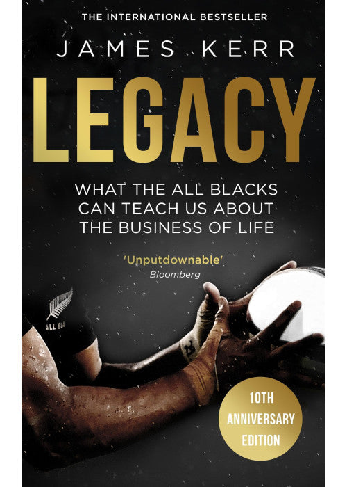 Legacy: What the All Blacks Can Teach Us about the Business of Life