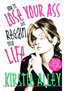 How to Lose Your Ass and Regain Your Life