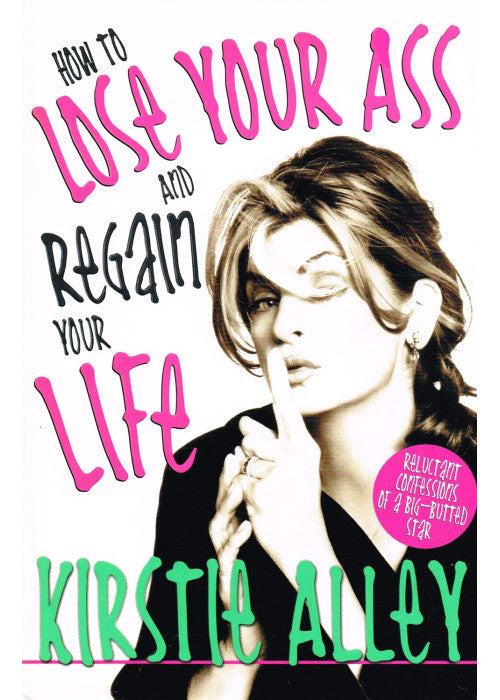 How to Lose Your Ass and Regain Your Life