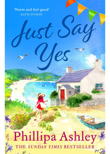 Just Say Yes: The uplifting, heartwarming read perfect for spring from the Sunday Times bestselling author