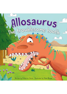 Dinosaur Adventures: Allosaurus The troublesome tooth: An illustrated dinosaur story with stunning pictures great for children ages 3 to 5