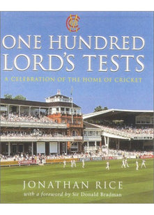 One Hundred Lord's Tests: A Celebration of the Home of Cricket