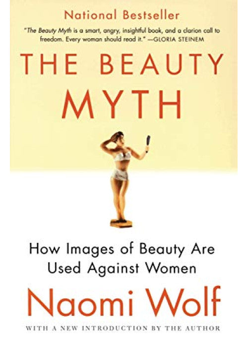 The Beauty Myth: How Images of Beauty are Used Against Women