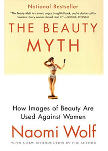 The Beauty Myth: How Images of Beauty are Used Against Women