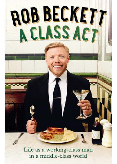 A Class Act: Life as a working-class man in a middle-class world
