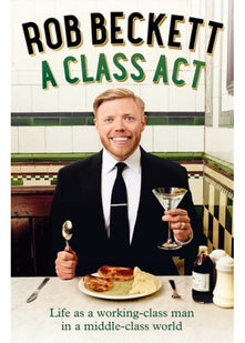 A Class Act: Life as a working-class man in a middle-class world