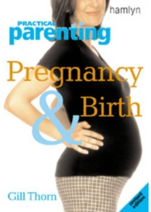 Practical Parenting: Pregnancy and Birth