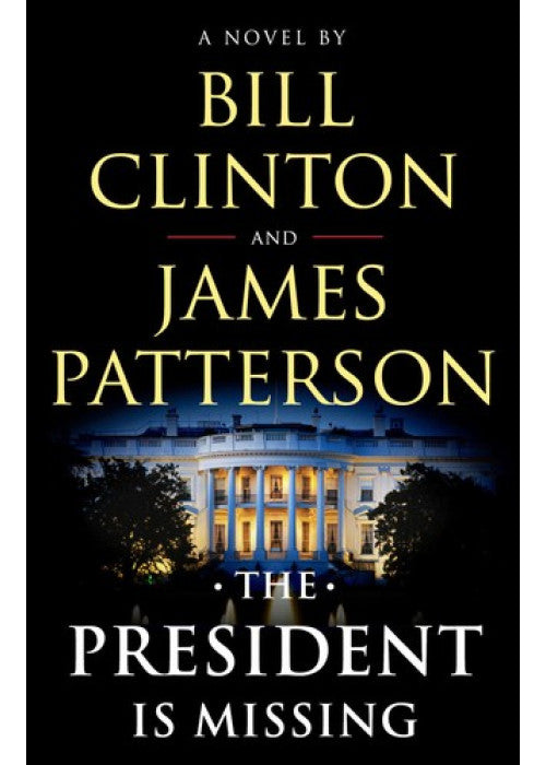 The President is Missing: The political thriller of the decade: 1 (Bill Clinton & James Patterson stand-alone thrillers, 1)