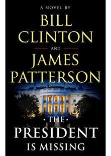 The President is Missing: The political thriller of the decade: 1 (Bill Clinton & James Patterson stand-alone thrillers, 1)