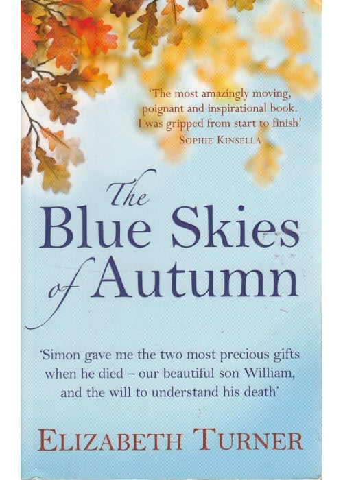 The Blue Skies of Autumn: A Journey from Loss to Life and Finding a Way Out of Grief