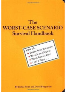 Worst Case Scenario: How to Escape from Quicksand, Wrestle an Alligator, Break Down a Door, Land a Plane... (Worst-Case Scenario Survival Handbooks)