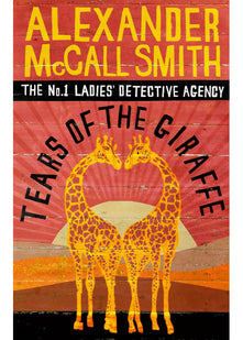 Tears Of The Giraffe (No. 1 Ladies' Detective Agency) Book 2
