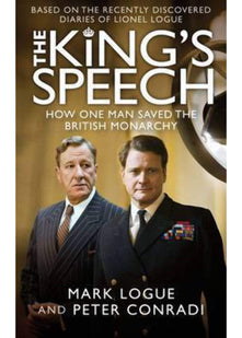 The King's Speech: Based on the Recently Discovered Diaries of Lionel Logue