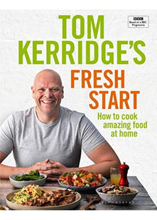 Tom Kerridge's Fresh Start: Eat well every day with 100 simple, tasty and healthy recipes for all the family