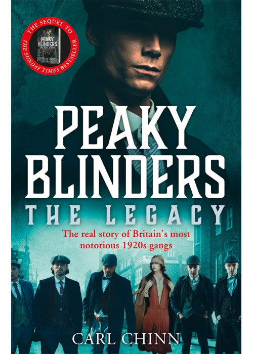 Peaky Blinders: The Legacy - The real story of Britain's most notorious 1920s gangs: As seen on BBC's The Real Peaky Blinders
