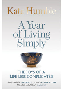 A Year of Living Simply: The joys of a life less complicated (Kate Humble)