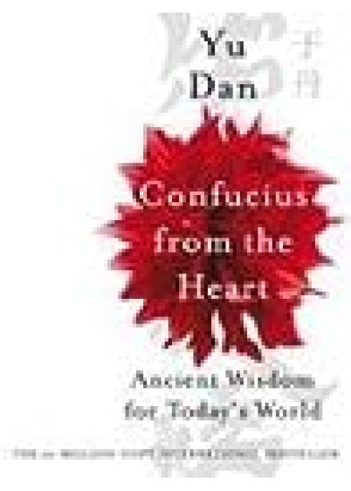 Confucius from the Heart: Ancient Wisdom for Today's World