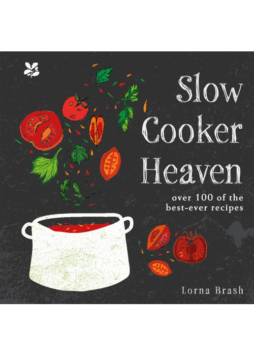 Slow Cooker Heaven: Over 100 of the Best-Ever Recipes