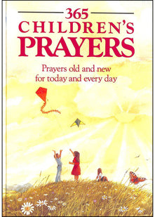 365 Children's Prayers : " Prayors Old And New For Today And Every Day "