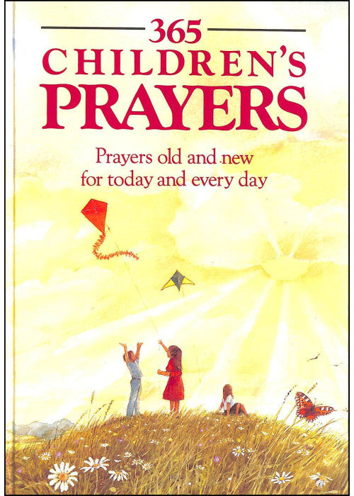 365 Children's Prayers : " Prayors Old And New For Today And Every Day "