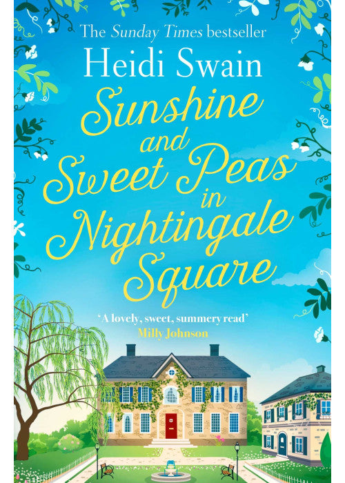 Sunshine and Sweet Peas in Nightingale Square: 'Pour out the Pimm's, pull out the deckchair and lose yourself in this lovely, sweet, summery story!' MILLY JOHNSON
