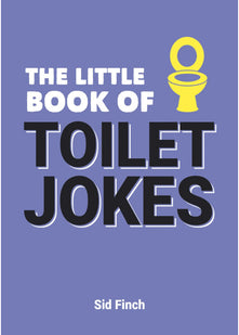 The Little Book of Toilet Jokes: The Ultimate Collection of Crap Jokes, Number One-Liners and Hilarious Cracks