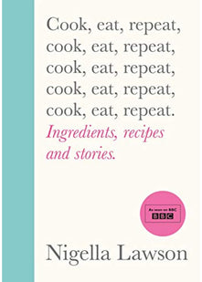 Cook, Eat, Repeat: Ingredients, Recipes and Stories