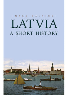Latvia: A Short History