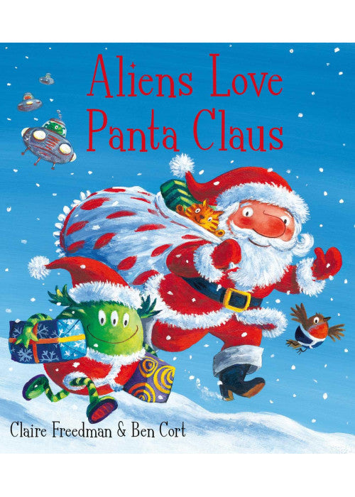 Aliens Love Panta Claus: The perfect Christmas book for all three year olds, four year olds, five year olds and six year olds who want to laugh their ... the bestselling ALIENS LOVE UNDERPANTS series