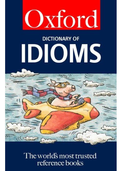 The Oxford Dictionary of Idioms (5,000 Idioms) (Oxford Paperback Reference)
