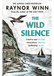 The Wild Silence: The Sunday Times Bestseller from the Multi-Million-Copy Bestselling Author of The Salt Path (Raynor Winn, 2)
