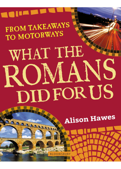 What the Romans did for us: From takeaways to motorways (White Wolves Non Fiction)